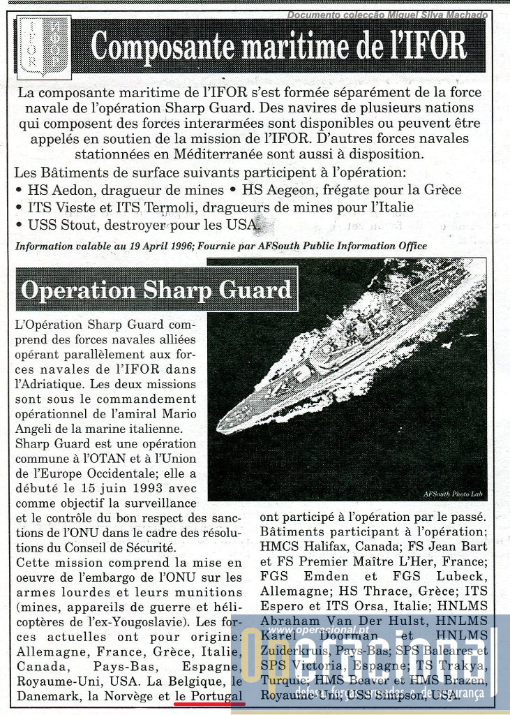 A componente naval da IFOR era compreensivelmente reduzida, mas os navios envolvidos na operação "Sharp Guard" podiam ser empenhados em caso de necessidade.
